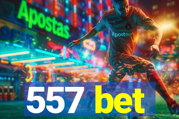 557 bet